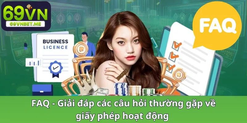 FAQ - Giải đáp các câu hỏi thường gặp về giấy phép hoạt động